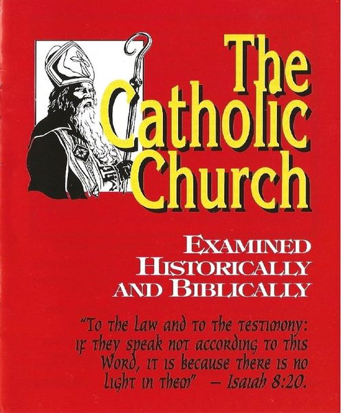 Cover of The Catholic Church Examined Historically and Biblically